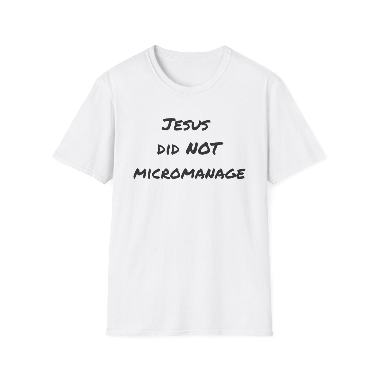 Jesus Did NOT Micromanage T-Shirt