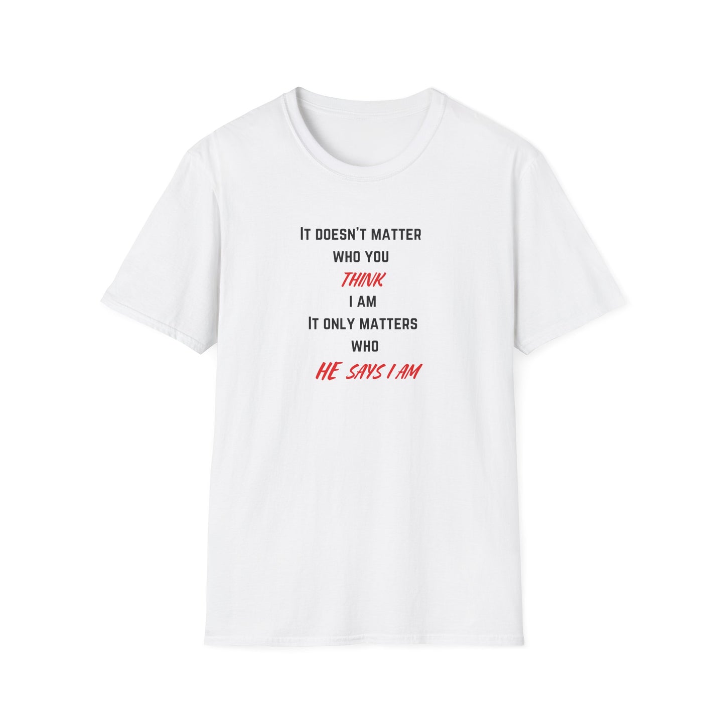Who HE Says I Am T-Shirt