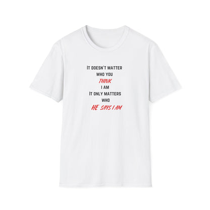 Who HE Says I Am T-Shirt