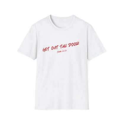 Get Out Tha Door T-Shirt
