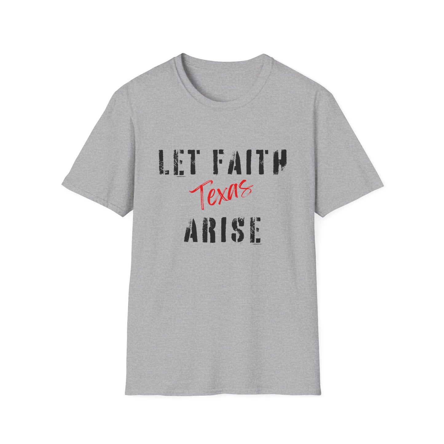 Let Faith Arise—Texas T-Shirt