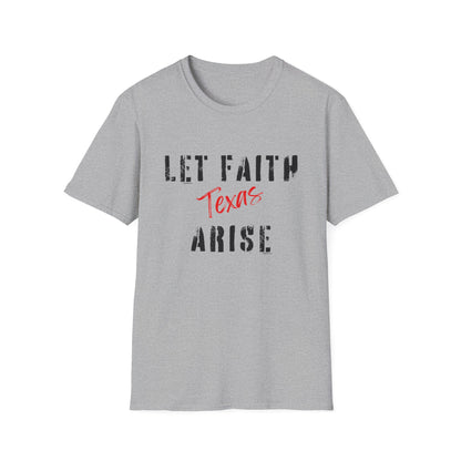 Let Faith Arise—Texas T-Shirt