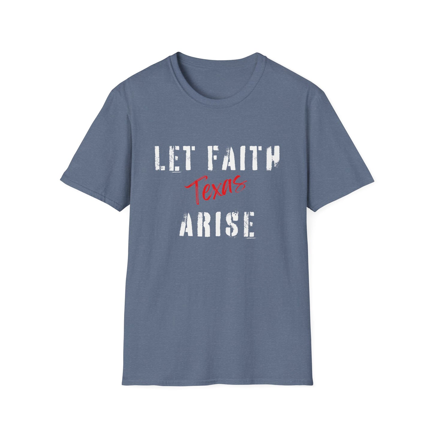 Let Faith Arise—Texas T-Shirt
