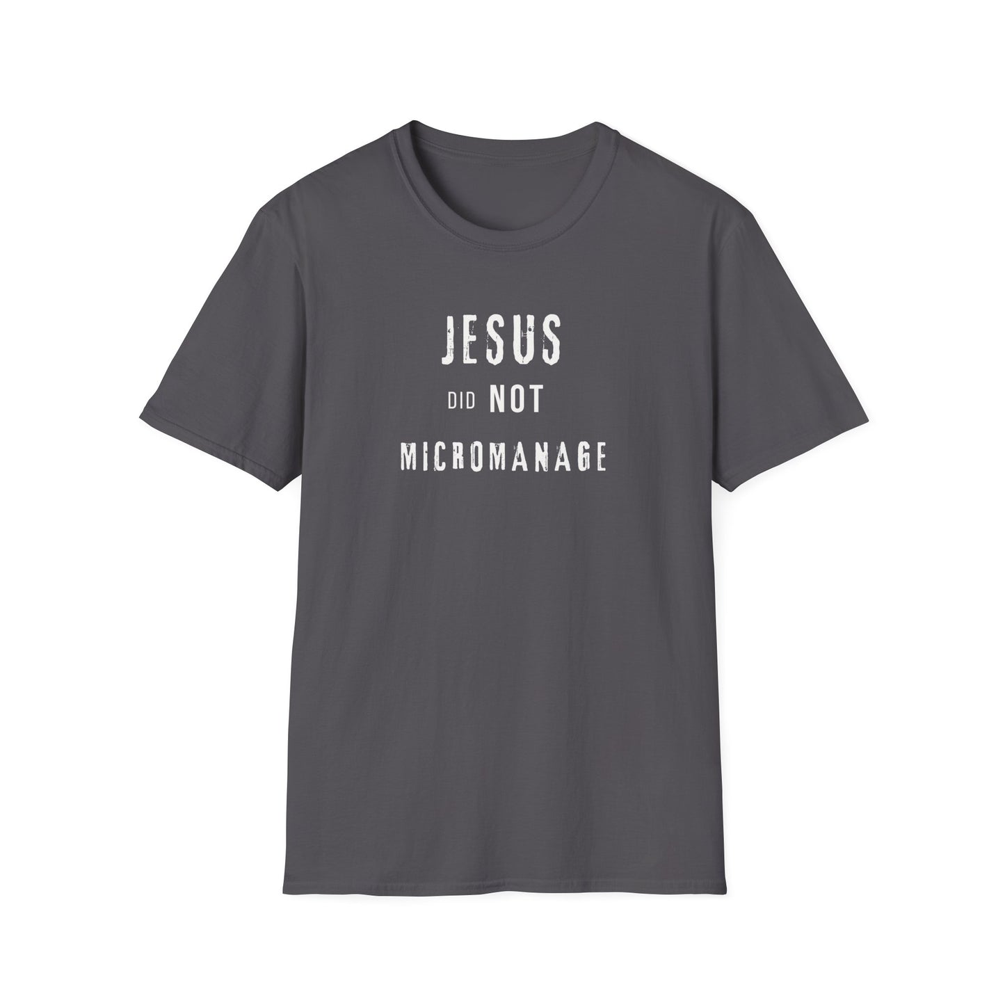 Jesus Did NOT Micromanage (2) T-Shirt