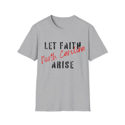 Let Faith Arise—North Carolina T-Shirt