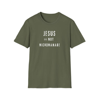 Jesus Did NOT Micromanage (2) T-Shirt