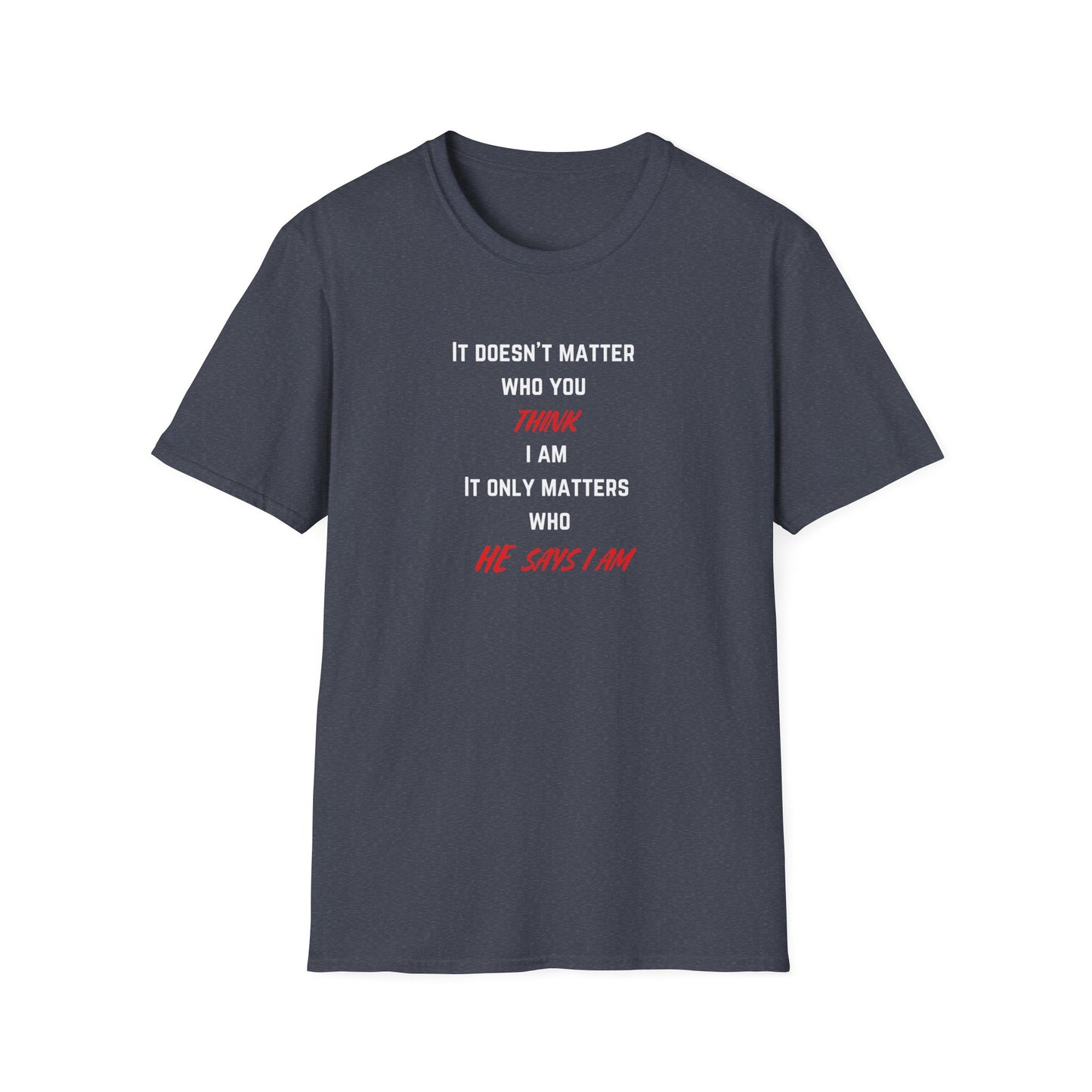 Who HE Says I Am T-Shirt