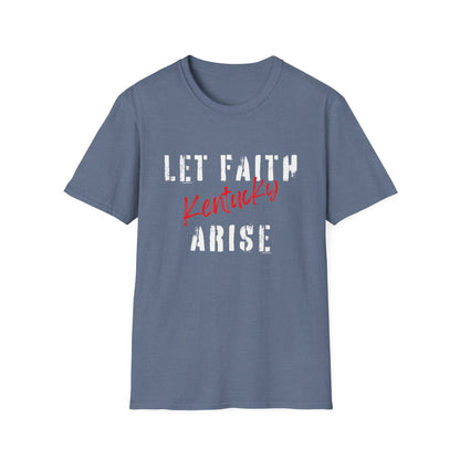 Let Faith Arise—Kentucky T-Shirt