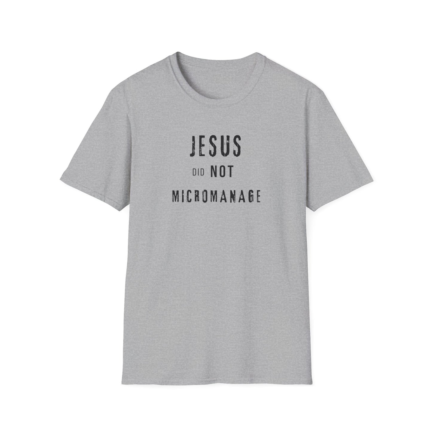 Jesus Did NOT Micromanage (2) T-Shirt
