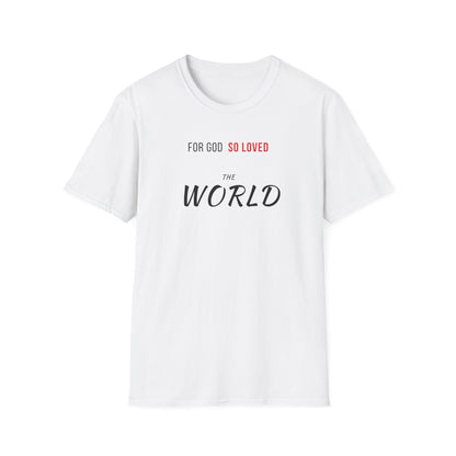 God So Loved The World T-Shirt