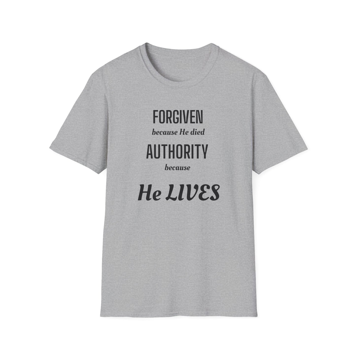 Forgiven Because He Died / Authority Because He Lives T-Shirt