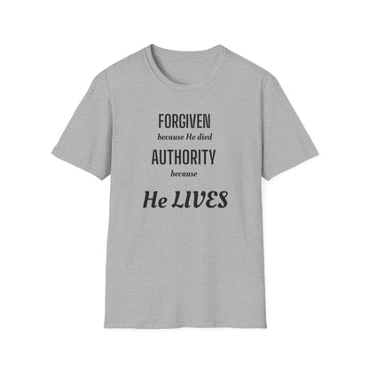 Forgiven Because He Died / Authority Because He Lives T-Shirt