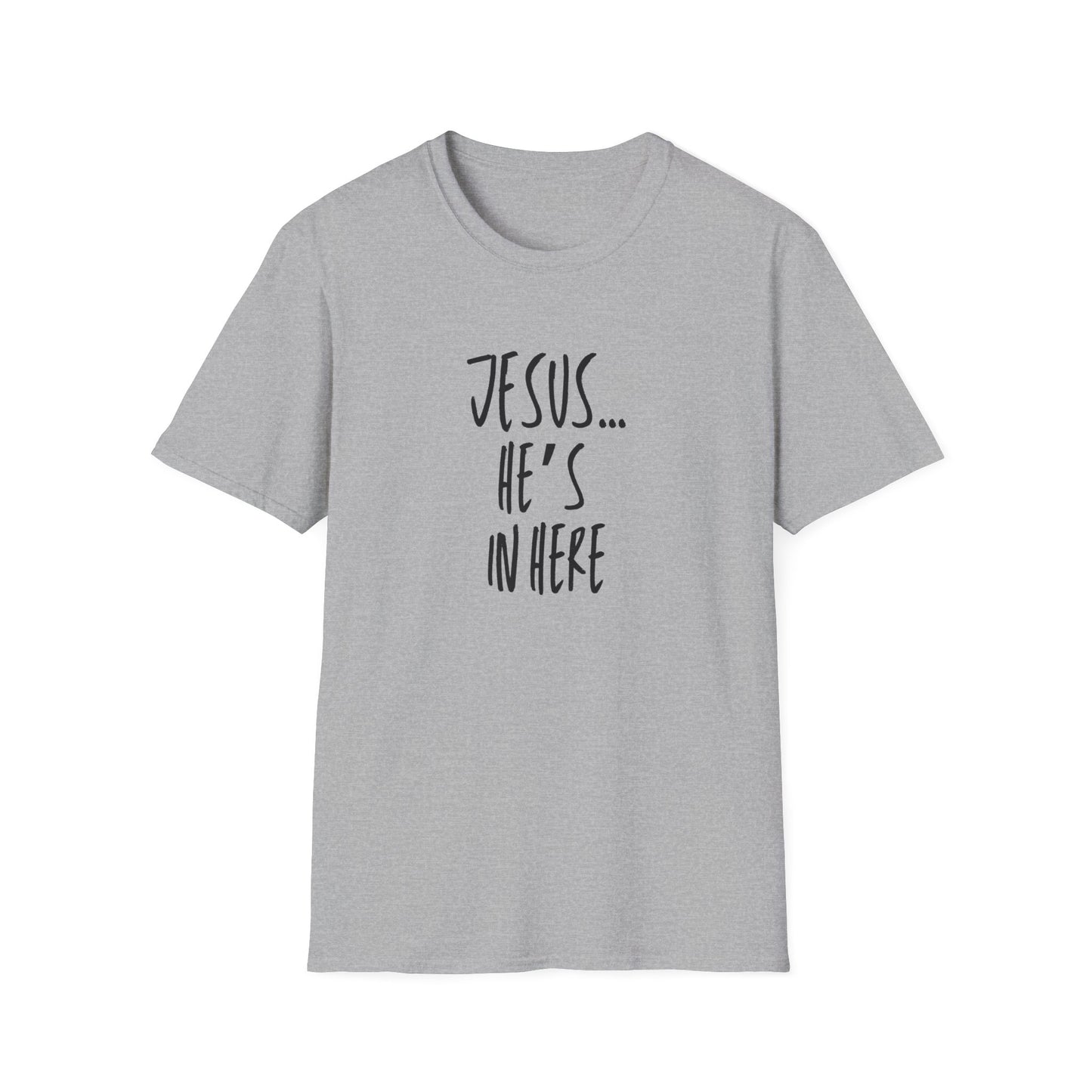 Jesus He's In Here T-Shirt
