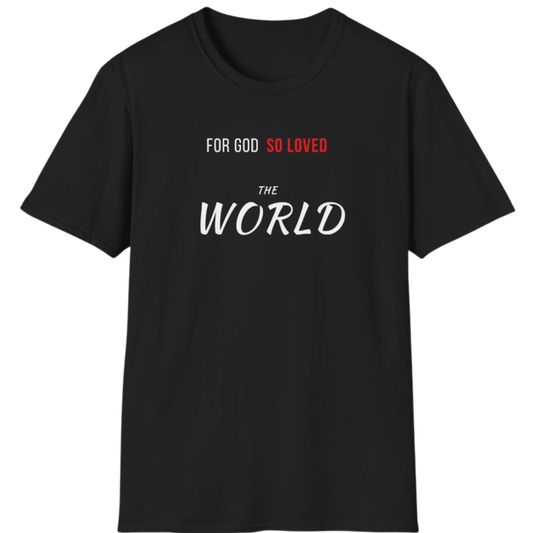 God So Loved The World T-Shirt