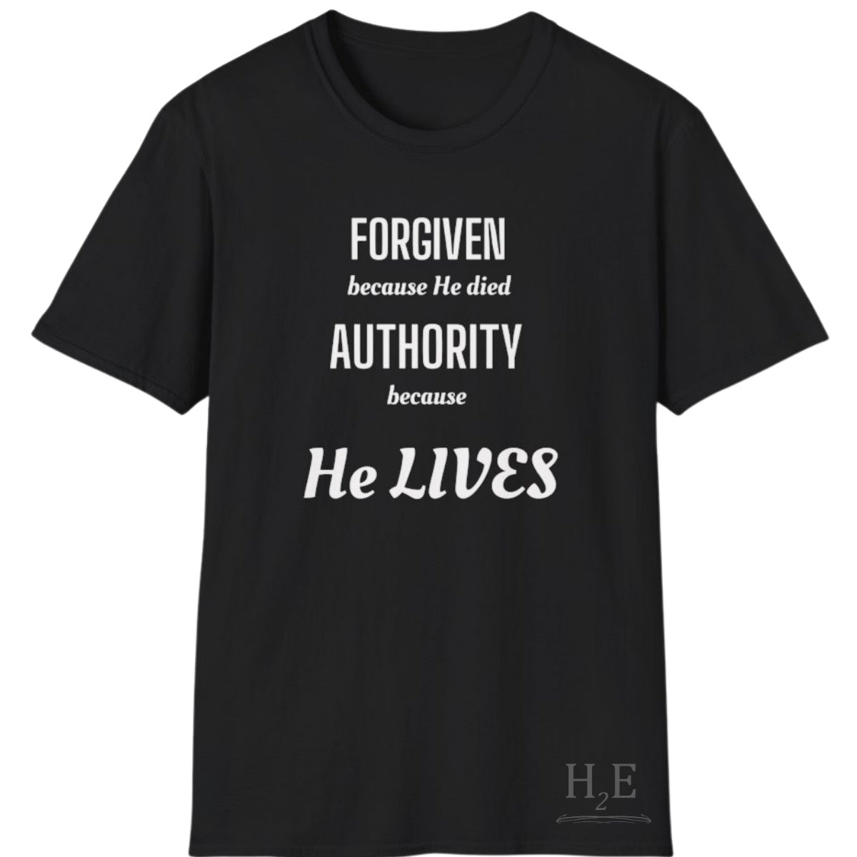 Forgiven Because He Died / Authority Because He Lives T-Shirt