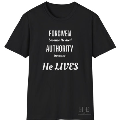 Forgiven Because He Died / Authority Because He Lives T-Shirt