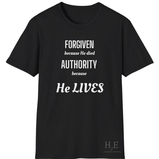 Forgiven Because He Died / Authority Because He Lives T-Shirt