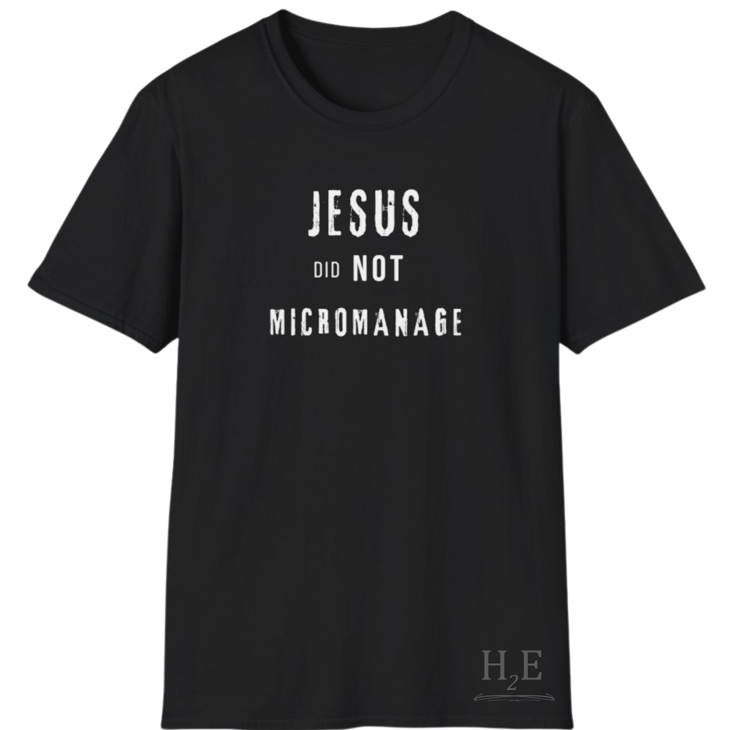 Jesus Did NOT Micromanage (2) T-Shirt