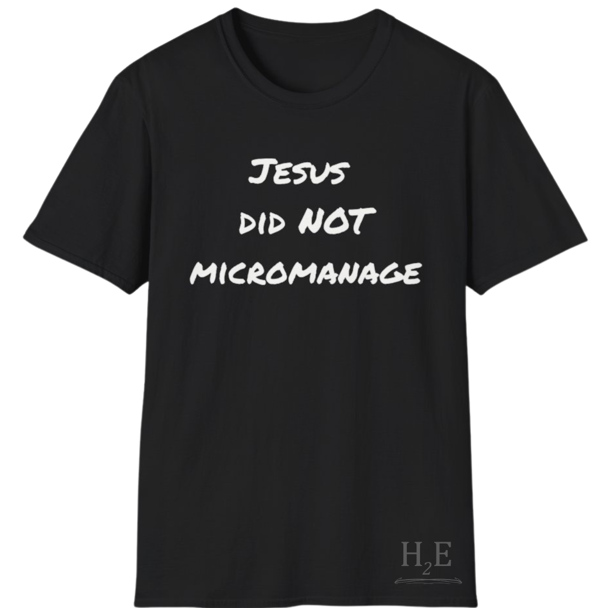 Jesus Did NOT Micromanage T-Shirt