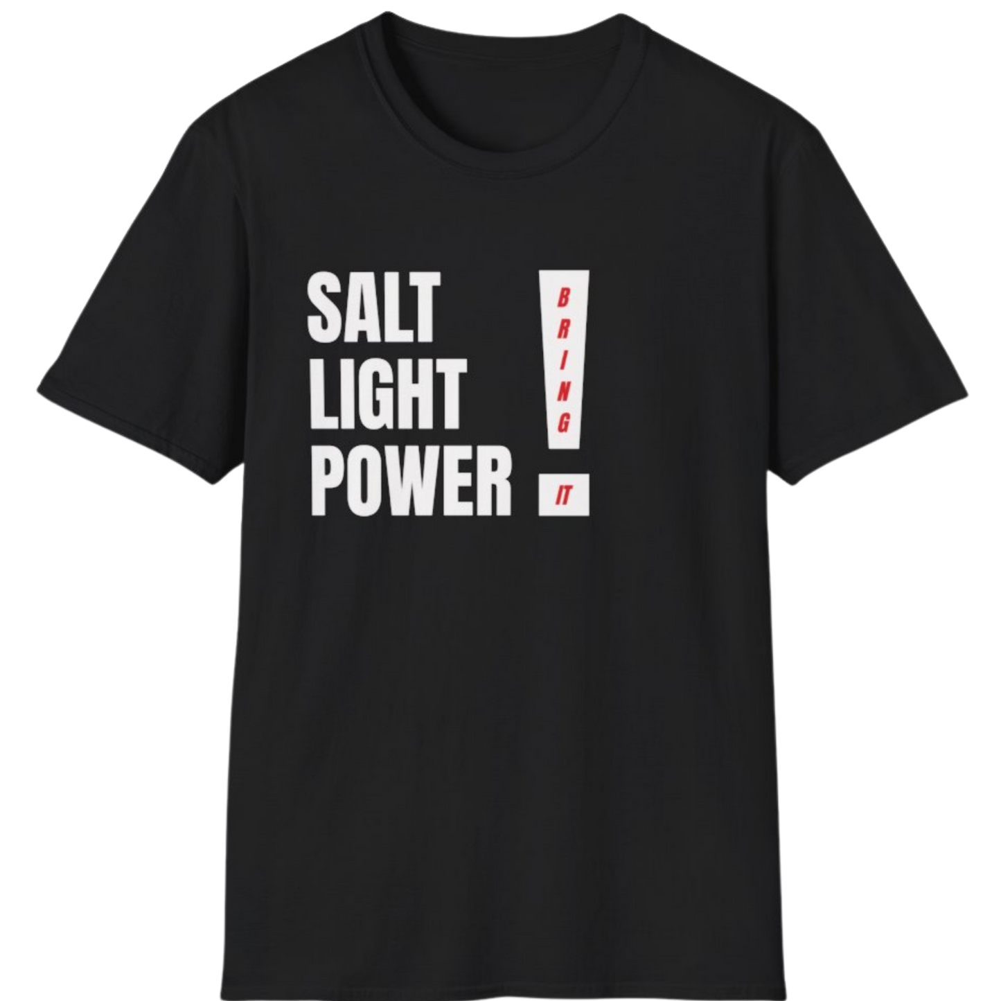 SALT LIGHT POWER! — Bring It! T-Shirt