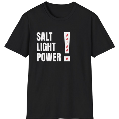 SALT LIGHT POWER! — Bring It! T-Shirt
