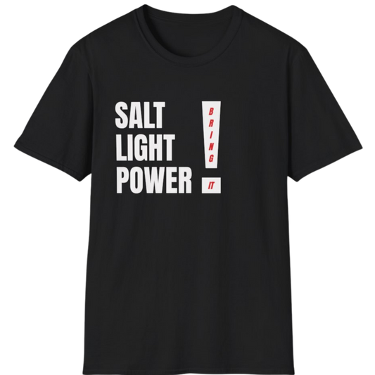 SALT LIGHT POWER! — Bring It! T-Shirt