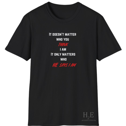 Who HE Says I Am T-Shirt
